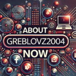 about greblovz2004 now